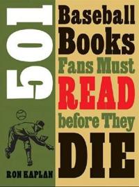 501 Baseball Books Fans Must Read Before They Die