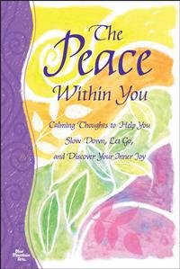The Peace Within You: Calming Thoughts to Help You Slow Down, Let Go, and Discover Your Inner Joy