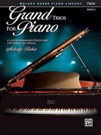 Grand Trios for Piano, Bk 6: 4 Late Intermediate Pieces for One Piano, Six Hands