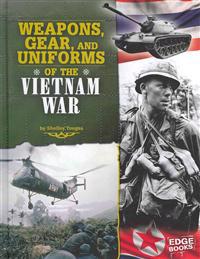 Weapons, Gear, and Uniforms of the Vietnam War