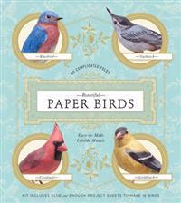 Beautiful Paper Birds: Easy-To-Make Lifelike Models [With Glue and 36 Project Sheets]