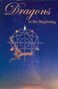 Dragons, in the Beginning: A Thrilling Tale of the Role of Dragons in Space and Time