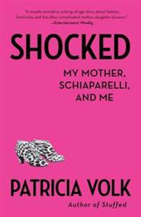 Shocked: My Mother, Schiaparelli, and Me