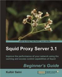 Squid Proxy Server 3.1: Beginner's Guide