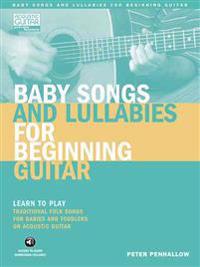 Baby Songs and Lullabies for Beginning Guitar: Learn to Play Traditional Folk Songs for Babies and Toddlers on Acoustic Guitar [With CD (Audio)]