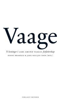 Vaage; ti lesninger i Lars Amund Vaages forfatterskap
