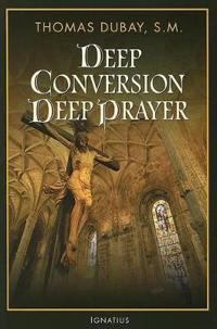 Deep Conversion / Deep Prayer