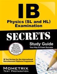 Ib Physics (SL and Hl) Examination Secrets Study Guide: Ib Test Review for the International Baccalaureate Diploma Programme