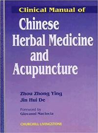 Clinical Manual of Chinese Herbal Medicine & Acupuncture