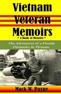 Vietnam Veteran Memoirs: The Adventures of a Florida Flatlander in Vietnam