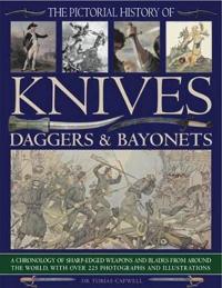 The Pictorial History of Knives, Daggers & Bayonets