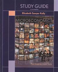 Study Guide to accompany Krugman & Wells Microeconomics