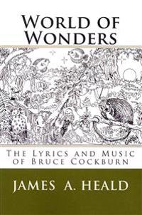 World of Wonders: The Lyrics and Music of Bruce Cockburn