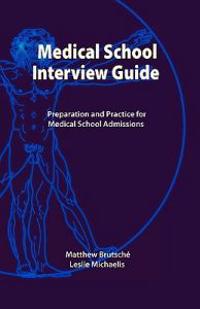 Medical School Interview Guide: Preparation and Practice for Medical School Admissions