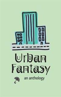 Urban Fantasy: An Anthology
