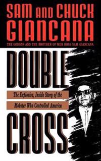 Double Cross: The Explosive, Inside Story of the Mobster Who Controlled America