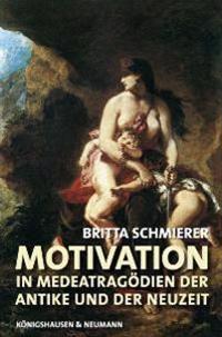 Motivation in Medea-Tragödien der Antike und der Neuzeit