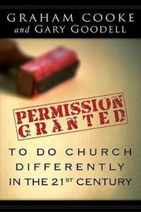 Permission Is Granted to Do Church Differently in the 21st Century