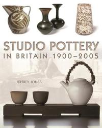 Studio Pottery in Britain 1900-2005