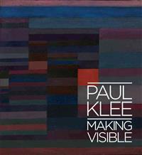 Paul Klee: Making Visible