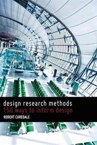 Design Research Methods: 150 Ways to Inform Design