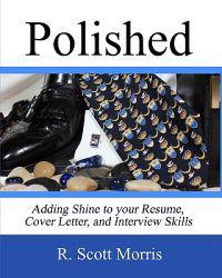 Polished: Adding Shine to Your Resume, Cover Letter, and Interview Skills