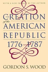 The Creation of the American Republic, 1776-87