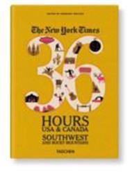 The New York Times 36 Hours: USA & Canada. Southwest & Rocky Mountains