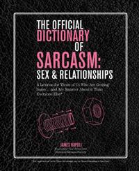The Official Dictionary of Sarcasm: Sex & Relationships
