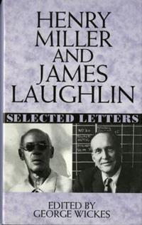 Henry Miller and James Laughlin: Selected Letters