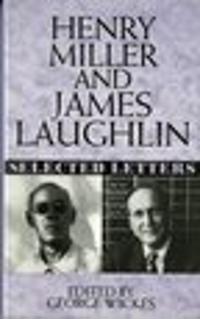 Henry Miller and James Laughlin: Selected Letters