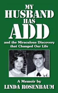 My Husband Has Add and the Miraculous Discovery That Changed Our Life