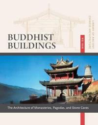 Buddhist Buildings: The Architecture of Monasteries, Pagodas, and Stone Caves