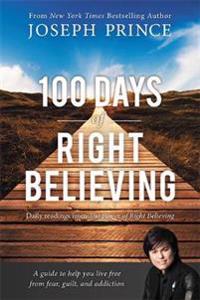 100 Days of Right Believing: Daily Readings from the Power of Right Believing