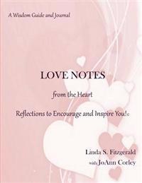 Love Notes from the Heart: Reflections to Encourage and Inspire You!
