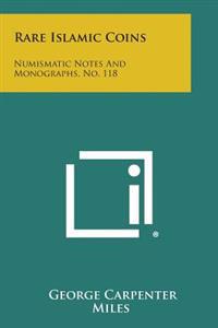 Rare Islamic Coins: Numismatic Notes and Monographs, No. 118