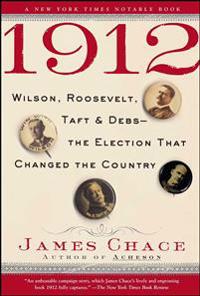 1912: Wilson, Roosevelt, Taft & Debs--The Election That Changed the Country