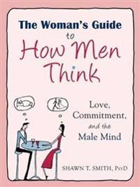 Woman's Guide to How Men Think