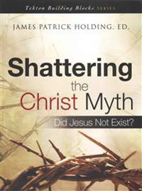 Shattering the Christ Myth