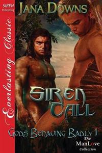 Siren Call [Gods Behaving Badly 1] (Siren Publishing Everlasting Classic Manlove)