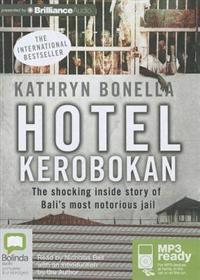 Hotel Kerobokan: The Shocking Inside Story of Bali's Most Notorious Jail