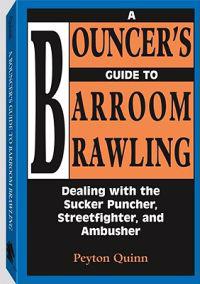 A Bouncer's Guide to Barroom Brawling