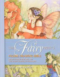 The Fairy Artist's Figure Drawing Bible: Ready-To-Draw Templates and Step-By-Step Rendering Techniques