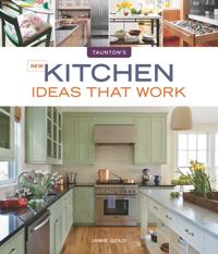 Taunton's New Kitchen Ideas That Work
