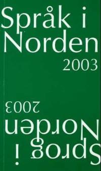 Språk i Norden 2003; årsskrift for Nordisk språkråd og språknemndene i Norden