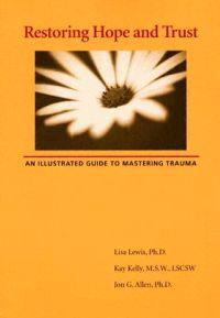 Restoring Hope and Trust: An Illustrated Guide to Mastering Trauma