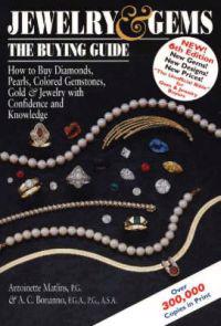 Jewelry & Gems: The Buying Guide: How to Buy Diamonds, Pearls, Colored Gemstones, Gold & Jewelry with Confidence and Knowledge