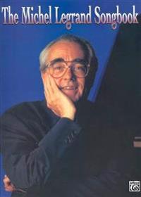 The Michel Legrand Songbook: Piano/Vocal/Chords
