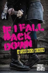 If I Fall Back Down - A Punk Rock Memoir