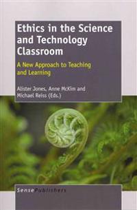 Ethics in the Science and Technology Classroom